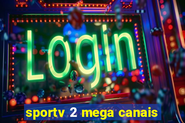 sportv 2 mega canais